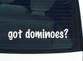 got dominoes? DOMINO GAME FUNNY DECAL STICKER VINYL WALL CAR