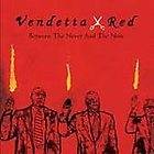   the Never and the Now [ECD] by Vendetta Red (CD, Jun 2003, Epic (USA