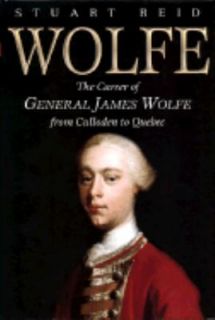 WOLFE  The Career of General James Wolfe from Culloden to Quebec. S 