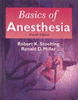Basics of Anesthesia, Robert K. Stoelting MD, Ronald D. Miller MD 