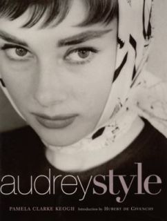 Audrey Style The Subtle Art of Elegance by Pamela Keogh Clarke 1999 
