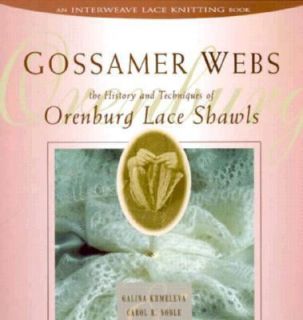 Gossamer Webs The History and Techniques of Orenburg Lace Shawls by 