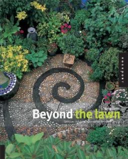 Beyond the Lawn Unique Outdoor Spaces for Modern Living by Keith 