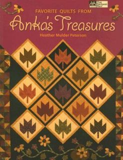 Favorite Quilts from Ankas Treasures by Heather Mulder Peterson 2007 