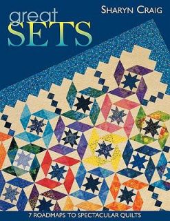 Great Sets 7 Roadmaps to Spectacular Quilts by Sharyn Squier Craig 