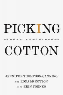 Picking Cotton Our Memoir of Injustice and Redemption by Ronald Cotton 