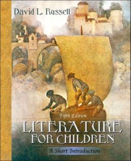 Literature for Children A Short Introduction by David L. Russell 2004 