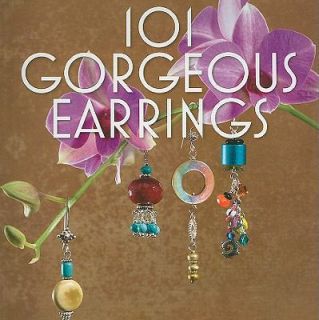 101 Gorgeous Earrings by Dawn Anderson 2008, Paperback