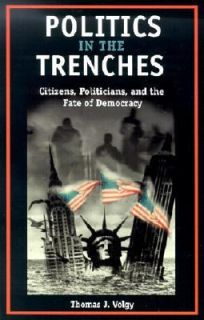 Politics in the Trenches Citizens, Politicians and the Fate of 