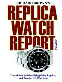 Richard Browns Replica Watch Report Vol. 1 by Richard Brown 2007 