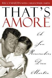 Thats Amore A Son Remembers Dean Martin by Christopher E. Smith and 