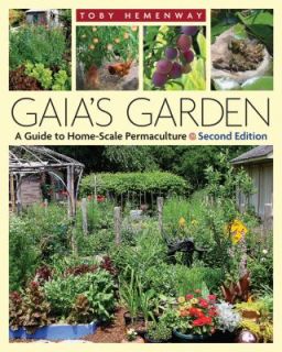 Gaias Garden A Guide to Home Scale Permaculture by Toby Hemenway 2009 