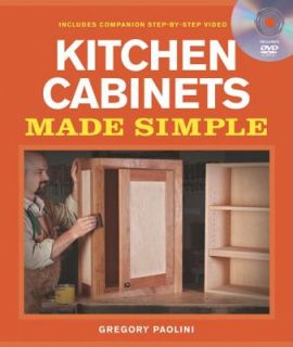 Kitchen Cabinets Made Simple A Book and Companion Step by Step Video 