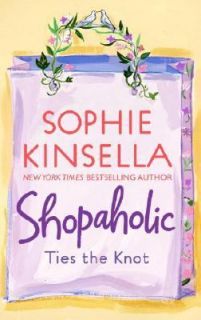 Shopaholic Ties the Knot Bk. 3 by Sophie Kinsella 2003, Paperback 