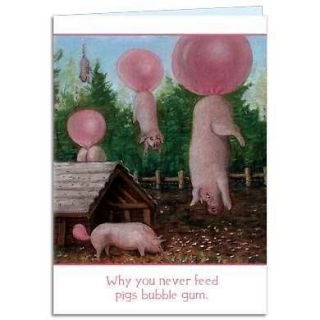 Why You Never Feed Pigs Bubblegum   Tree Free Greeting Cards   10876