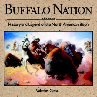 Buffalo Nation History and Legend of the North American Bison by 
