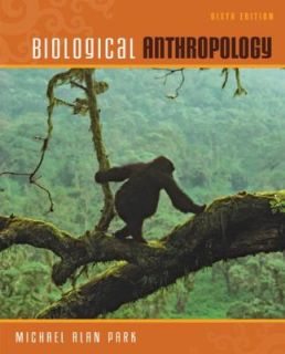 Biological Anthropology by Michael Alan Park and Michael Park 2009 