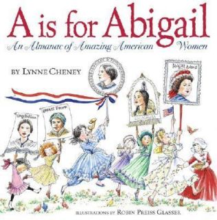 Is for Abigail An Almanac of Amazing American Women by Lynne Cheney 