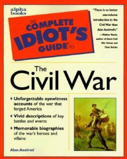 Complete Idiots Guide to Civil War by Alan Axelrod 1998, Paperback 