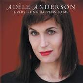 Everything Happens to Me by Adele Anderson CD, Jan 2011, First Night 