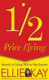 Half Price Living Secrets to Living Well on One Income by Ellie Kay 