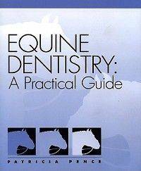 Equine Dentistry A Practical Guide NEW by Patricia Pen