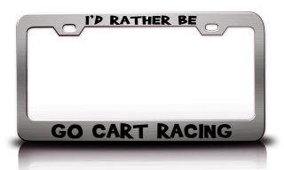   RATHER BE GO CART RACING Sports License Plate Frame COLORS AVAILABLE