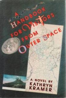 HANDBOOK FOR VISITORS FROM OUTER SPACE Kathryn Kramer HC 1984 1st