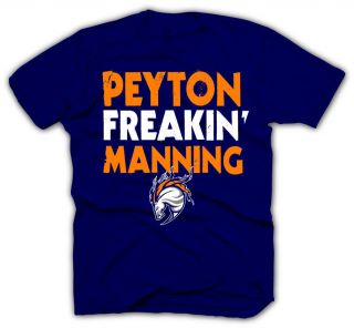 Peyton Manning Peyton Freakin Manning Denver Broncos Tshirt