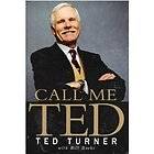 Call Me Ted Bill Burke and Ted Turner 2008 Hardcover