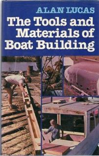 The Tools and Materials of Boat Building by Alan Lucas (Hardback)
