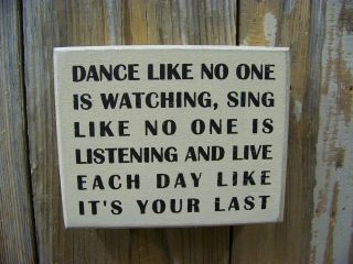 PBK Wood Wooden 5 x 4 BOX SIGN Dance Like No One Is Watching, Sing 