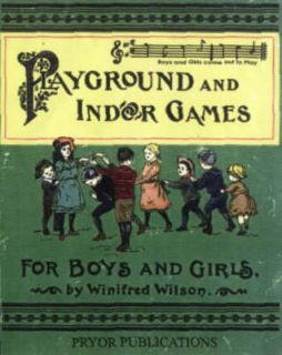 Playground and Indoor Games for Boys and Girls by Winifred Wilson 