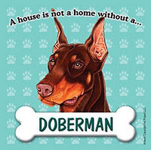 Doberman Pinscher Dog Magnet Sign House Is Not A Home