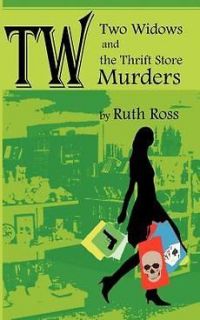   Two Widows and the Thrift Store Murders by Ruth Ross Paperback Book