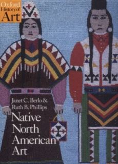 Native North American Art by Ruth Phillips and Janet Catherine Berlo 