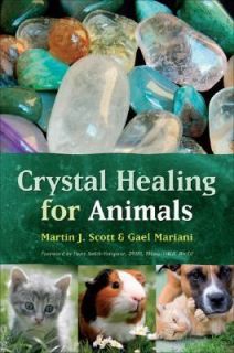 Crystal Healing for Animals by Martin J. Scott and Gael Mariani 2002 