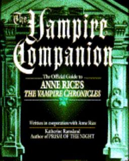 The Vampire Companion The Official Guide to Anne Rices the Vampire 