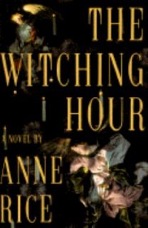 The Witching Hour Bk. 1 by Anne Rice 1990, Hardcover