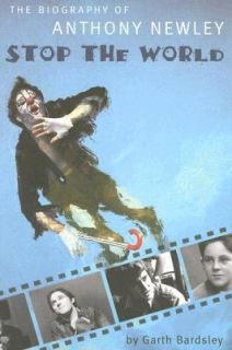 Stop the World The Biography of Anthony Newley by Garth Bardsley 2006 