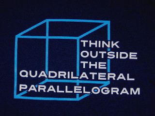 Think Outside the Quadrilateral Parallelogram Humor T Shirt NEW UNWORN