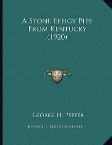 NEW A Stone Effigy Pipe from Kentucky (1920) by George H. Pepper 