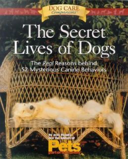 The Secret Lives of Dogs The Real Reasons Behind 52 My
