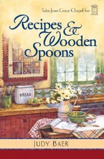 Recipes and Wooden Spoons by Judy Baer 2006, Paperback