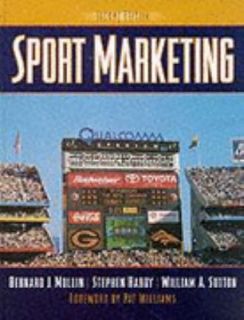Sport Marketing by Bernard Mullin, Stephen Hardy and William A. Sutton 