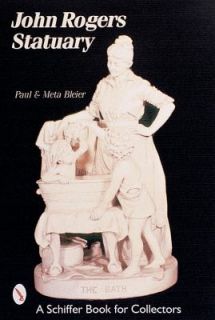 John Rogers Statuary by Paul Bleir and Meta Bleir 2001, Paperback 