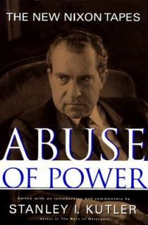 Abuse of Power The New Nixon Tapes by Stanley I. Kutler 1997 