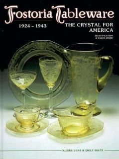 Fostoria Tableware 1924 1943 by Emily Seate and Milbra Long 1999 