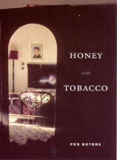 Honey with Tobacco by Peg Boyers 2007, Paperback