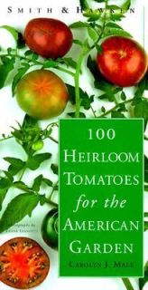 Smith and Hawken 100 Heirloom Tomatoes for the American Garden by 